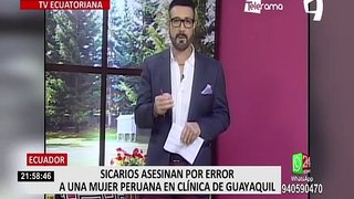 Ecuador: sicarios asesinan por error a una ciudadana peruana en una clínica en Guayaquil