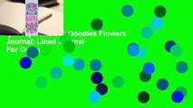 [Read] Notebook Doodles Flowers Journal: Lined Journal  For Online