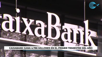 Caixabank gana 4.786 millones en el primer trimestre por los extraordinarios de la fusión con Bankia