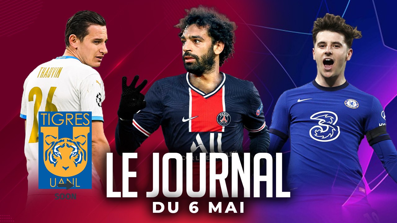 CHELSEA EN FINALE DE LA LDC, LE MERCATO DU PSG, THAUVIN AUX TIGRES I LES INFOS FOOT DU JOUR