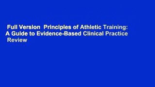 Full Version  Principles of Athletic Training: A Guide to Evidence-Based Clinical Practice  Review