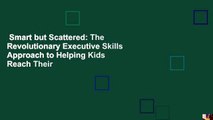 Smart but Scattered: The Revolutionary Executive Skills Approach to Helping Kids Reach Their