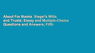 About For Books  Siegel's Wills and Trusts: Essay and Multiple-Choice Questions and Answers, Fifth