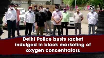 Delhi Police busts racket indulged in black marketing of oxygen concentrators