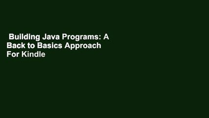 Building Java Programs: A Back to Basics Approach  For Kindle