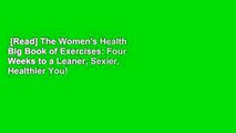 [Read] The Women's Health Big Book of Exercises: Four Weeks to a Leaner, Sexier, Healthier You!