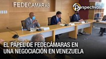El papel de Fedecámaras en una negociación en Venezuela - Perspectivas