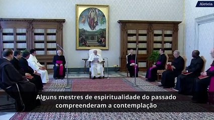 A oração de contemplação, segundo o Papa