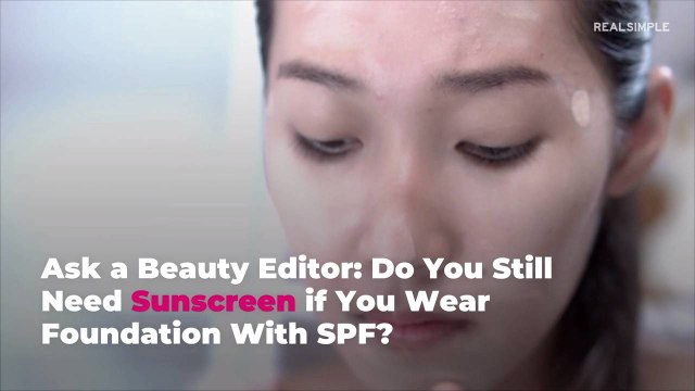 Ask a Beauty Editor: Do You Still Need Sunscreen if You Wear Foundation With SPF?