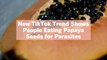 New TikTok Trend Shows People Eating Papaya Seeds for Parasites—But Is That Even Safe?