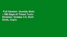 Full Version  Humble Math - 100 Days of Timed Tests: Division: Grades 3-5, Math Drills, Digits