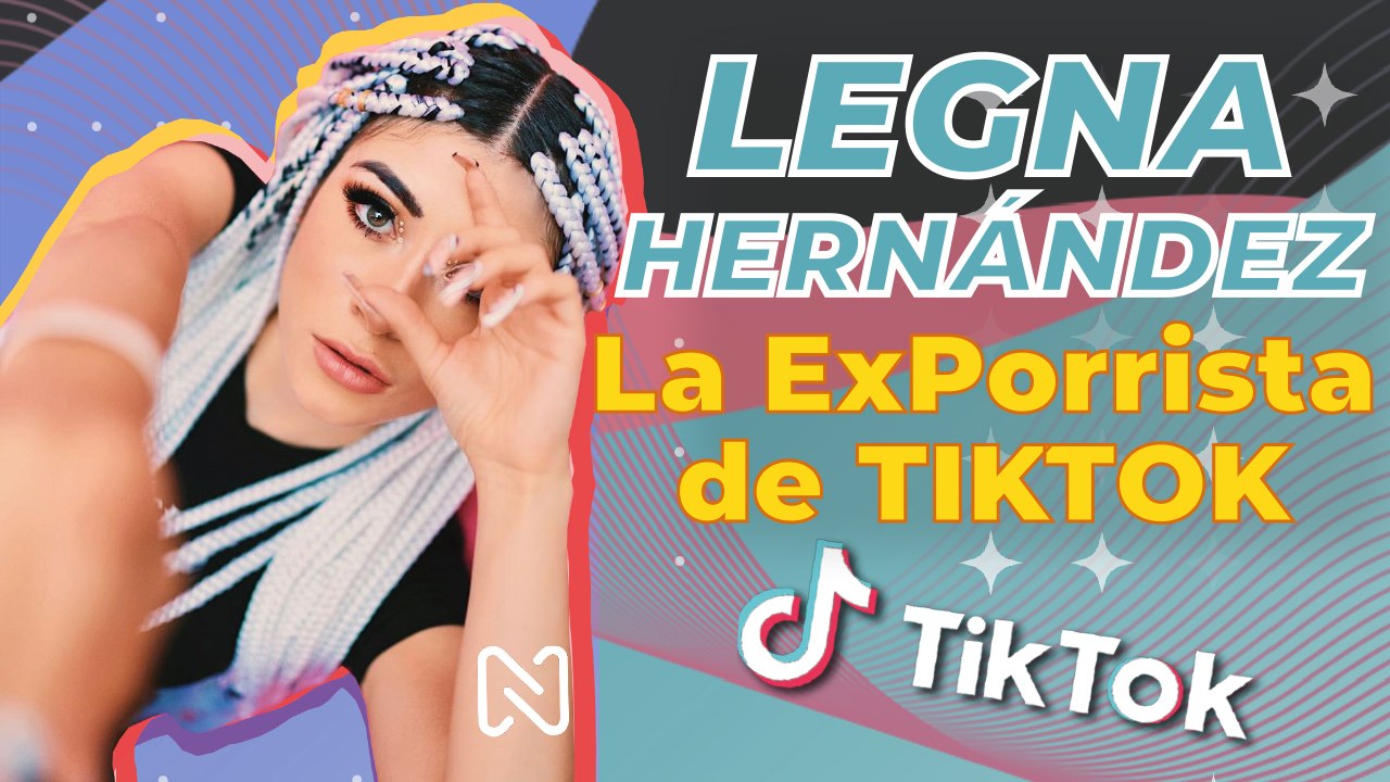 Ella es Legna Hernández: La ExPorrista de TikTok - MAYO 2021
