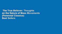 The True Believer: Thoughts on the Nature of Mass Movements (Perennial Classics)  Best Sellers