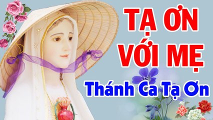 TẠ ƠI VỚI MẸ - Thánh Ca Tạ Ơn Hay Nhất 2021  Tuyệt Đỉnh Thánh Ca Tháng Hoa Dâng Mẹ Hay Nhất