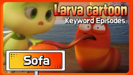 KEYWORD CARTOON |Sofa| Larva Official Channel | Best animation| part.2