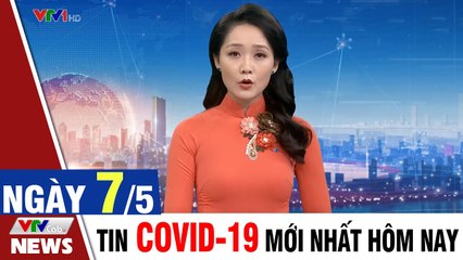 Tin Khẩn Cấp - Bản tin Covid sáng 7/5: Thêm 1 ca mắc Covid 19 mới tại Thanh Hóa   VTVcab