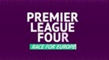 Premier League Four - Race for Europe