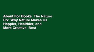 About For Books  The Nature Fix: Why Nature Makes Us Happier, Healthier, and More Creative  Best