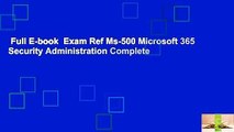 Full E-book  Exam Ref Ms-500 Microsoft 365 Security Administration Complete