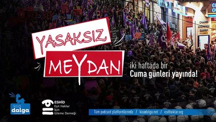 YASAKSIZ MEYDAN | "YAŞAMI SAVUNAN KADINLARA 120 BİN LİRADAN FAZLA PARA CEZASI KESİLDİ"