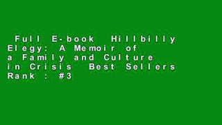 Full E-book  Hillbilly Elegy: A Memoir of a Family and Culture in Crisis  Best Sellers Rank : #3