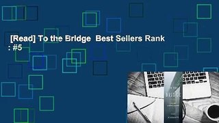 [Read] To the Bridge  Best Sellers Rank : #5