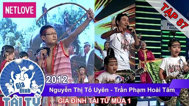 Gia Đình Tài Tử | Mùa 1 - Tập 87: Nguyễn Thị Tố Uyên - Trần Phạm Hoài Tâm