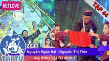 Gia Đình Tài Tử | Mùa 1 - Tập 44: Nguyễn Ngọc Hải - Nguyễn Thị Thìn