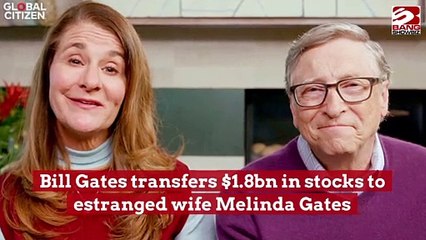 Bill Gates Transferred $1.8 bn to Estranged Wife Melinda Gates