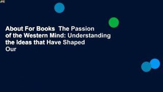 About For Books  The Passion of the Western Mind: Understanding the Ideas that Have Shaped Our