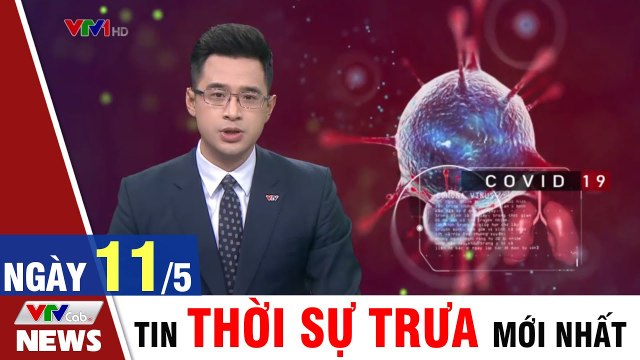 Bản tin Covid trưa 11/5: Khẩn trương giãn cách, tăng cường xét nghiệm tại các bệnh viện VTVcab