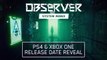 Observer System Redux - Tráiler Fecha de Lanzamiento (PS4 y Xbox One)