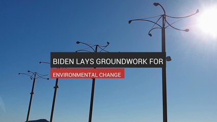 Biden Lays Groundwork For Environmental Change