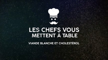 Les chefs vous mettent à table : viande blanche et cholestérol (épisode 1)