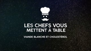 Les chefs vous mettent à table : viande blanche et cholestérol (épisode 1)
