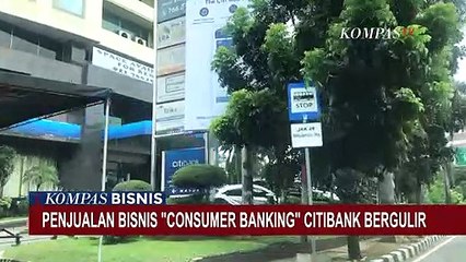 Penjualan Bisnis Consumer Banking Citibank Bergulir