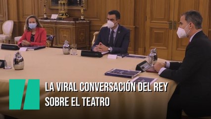 La conversación del rey sobre el teatro que se ha vuelto viral