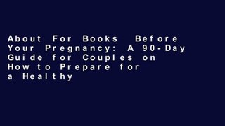 About For Books  Before Your Pregnancy: A 90-Day Guide for Couples on How to Prepare for a Healthy