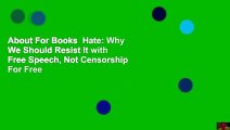 About For Books  Hate: Why We Should Resist It with Free Speech, Not Censorship  For Free