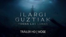 ILARGI GUZTIAK. TODAS LAS LUNAS. (2021) Tráiler