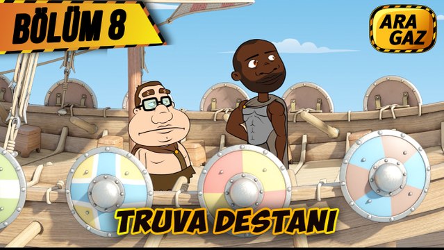 Ara Gaz Çizgi Film 8. Bölüm: ''Truva Destani''