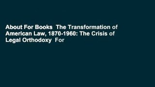 About For Books  The Transformation of American Law, 1870-1960: The Crisis of Legal Orthodoxy  For