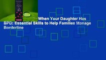 About For Books  When Your Daughter Has BPD: Essential Skills to Help Families Manage Borderline