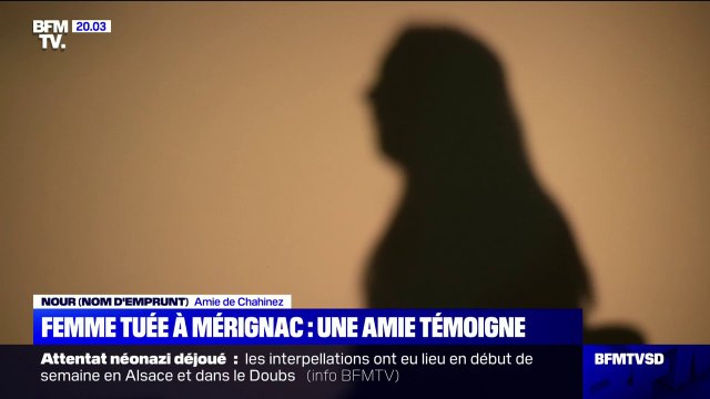 Féminicide à Mérignac: Elle était sa proie, elle était sa chose. Elle était parfois tout, et d'un seul coup elle pouvait n'être plus rien pour lui. Une amie de Chaninez témoigne du calvaire endurée par la jeune femme, brulée vive par son conjoint.