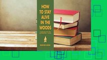 Full version  How to Stay Alive in the Woods: A Complete Guide to Food, Shelter and