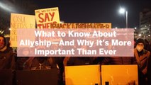 What to Know About Allyship—And Why It's More Important Than Ever