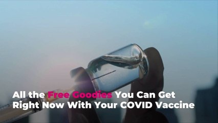 All the Free Goodies You Can Get Right Now With Your COVID Vaccine