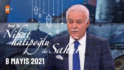 Nihat Hatipoğlu ile Sahur - 8 Mayıs 2021