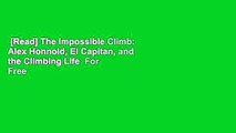 [Read] The Impossible Climb: Alex Honnold, El Capitan, and the Climbing Life  For Free