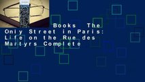 About For Books  The Only Street in Paris: Life on the Rue des Martyrs Complete